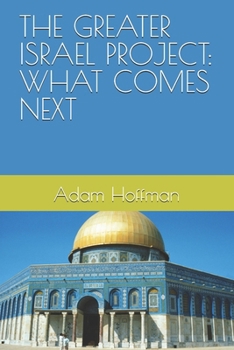 Paperback The Greater Israel Project: What Comes Next Book