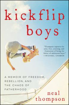 Hardcover Kickflip Boys: A Memoir of Freedom, Rebellion, and the Chaos of Fatherhood Book