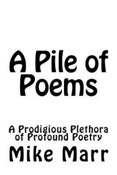 Paperback A Pile of Poems: A Prodigious Plethora of Profound Poetry Book