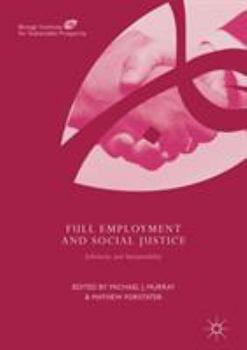 Hardcover Full Employment and Social Justice: Solidarity and Sustainability Book