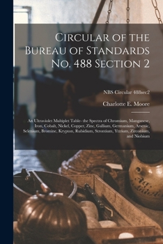 Paperback Circular of the Bureau of Standards No. 488 Section 2: an Ultraviolet Multiplet Table- the Spectra of Chromium, Manganese, Iron, Cobalt, Nickel, Coppe Book