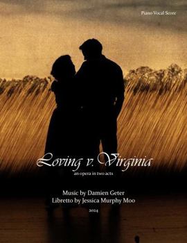 Loving v. Virginia: an Opera in Two Acts (Piano-Vocal Score)
