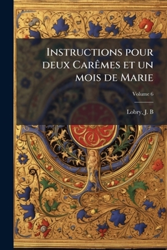 Paperback Instructions pour deux Carêmes et un mois de Marie; Volume 6 [French] Book