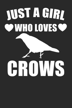 Paperback Just a Girl Who Loves Crows: Lined Notebook, Journal or Diary (Size 6x9) with 120 Pages Book