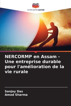 NERCORMP en Assam - Une entreprise durable pour l'amélioration de la vie rurale (French Edition)