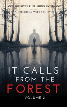 Paperback It Calls From The Forest: Volume Two - More Terrifying Tales From The Woods Book