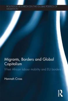 Migrants, Borders and Global Capitalism: West African Labour Mobility and Eu Borders