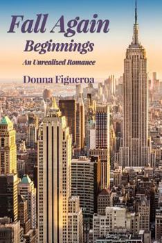 Paperback Fall Again: Beginnings: An Unrealized Romance Book