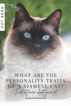 What are the personality traits of a Siamese cat?: Find out more about your pet