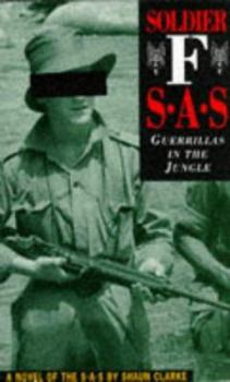 Soldier F: SAS - Guerrillas in the Jungle - Book #6 of the S.A.S.