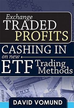 Hardcover Exchange Traded Profits: Cashing in on New Etf Trading Methods Book