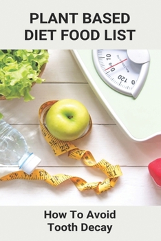 Paperback Plant Based Diet Food List: How To Avoid Tooth Decay: Plant-Rich Diet Climate Change Book