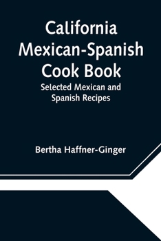 California Mexican-Spanish Cook Book; Selected Mexican and Spanish Recipes
