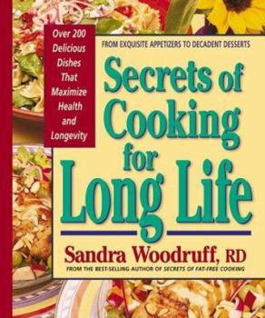 Secrets of Cooking for Long Life: Over 175 Fat-free and Low-fat Dishes (Secrets of Fat Free) - Book  of the Secrets of and Fat-Free Series