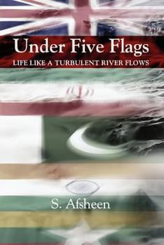 Paperback Under Five Flags: Life Like a Turbulent River Flows Book