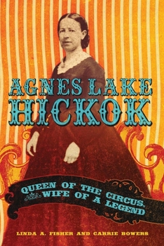 Hardcover Agnes Lake HIckok: Queen of the Circus, Wife of a Legend Book