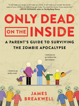 Paperback Only Dead on the Inside: A Parent's Guide to Surviving the Zombie Apocalypse Book
