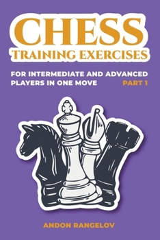 Paperback Chess Training Exercises for Intermediate and Advanced Players in one Move, Part 1 Book