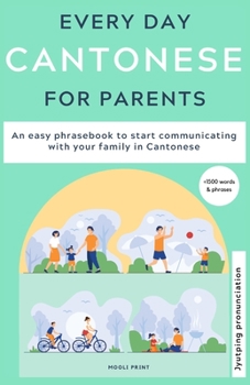 Paperback Everyday Cantonese for Parents: Learn Cantonese: a practical Cantonese phrasebook with parenting phrases to communicate with your children and learn C Book