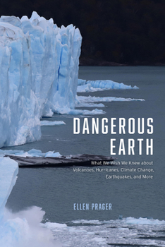 Hardcover Dangerous Earth: What We Wish We Knew about Volcanoes, Hurricanes, Climate Change, Earthquakes, and More Book