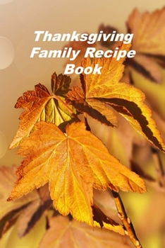 Paperback Thanksgiving Family Recipe Book: A Personal Size Notebook for Keeping and Sharing Recipes Book