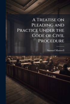 Paperback A Treatise on Pleading and Practice Under the Code of Civil Procedure Book
