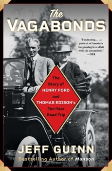 Paperback The Vagabonds: The Story of Henry Ford and Thomas Edison's Ten-Year Road Trip Book