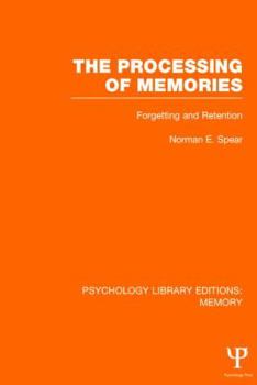 Hardcover The Processing of Memories (Ple: Memory): Forgetting and Retention Book