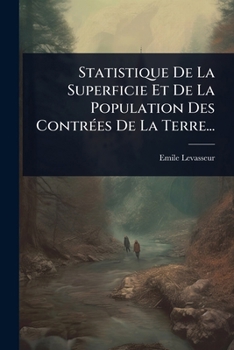 Statistique De La Superficie Et De La Population Des ContrÃ(c)es De La Terre... (French Edition)