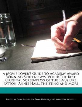 A Movie Lover's Guide to Academy Award Winning Screenplays : The Best Original Screenplays of the 1970s like Patton, Annie Hall, the Sting And