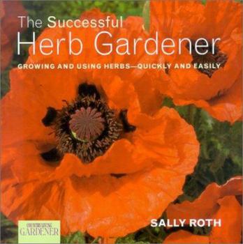 Hardcover The Successful Herb Gardener: Growing and Using Herbs--Quickly and Easily Book