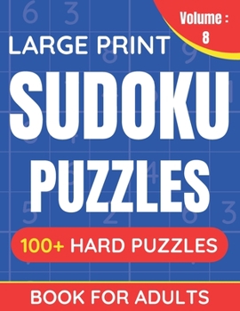 Paperback Large Print Sudoku Puzzles Book For Adults: 100+ Hard Puzzles For Adults & Seniors (Volume: 8) [Large Print] Book