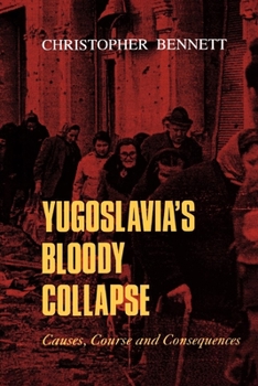 Paperback Yugoslavia's Bloody Collapse: Causes, Course and Consequences Book