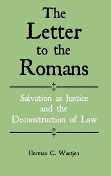 Hardcover The Letter to the Romans: Salvation as Justice and the Deconstruction of Law Book