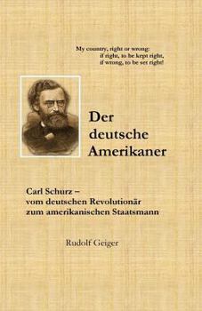 Der deutsche Amerikaner: Carl Schurz