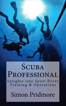 Paperback Scuba Professional: Insights into Sport Diver Training & Operations Book