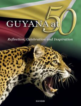Hardcover Guyana At 50: Reflection, Celebration And Inspiration Book