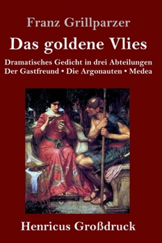 Das Goldene Vliess: Dramatisches Gedicht in Drei Abteilungen - Book  of the Das goldene Vließ