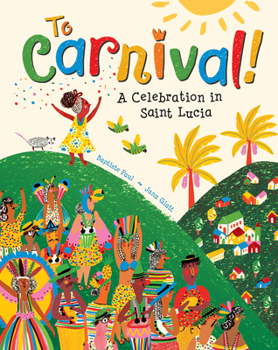 Paperback To Carnival!: A Celebration in Saint Lucia Book