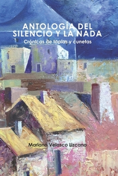 Paperback Antología del Silencio Y La NADA: Crónica de Tapias Y Cunetas [Spanish] Book