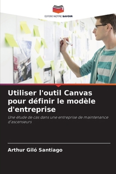 Paperback Utiliser l'outil Canvas pour définir le modèle d'entreprise [French] Book