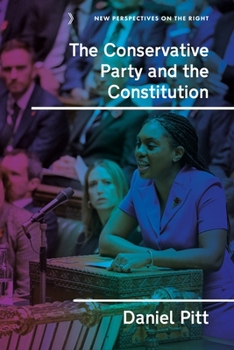Hardcover The Conservative Party and the Constitution: Policies, Paradigms and Silence Book