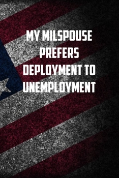 Paperback My milspouse prefers deployment to unemployment: 6x9 Journal christmas gift for under 10 dollars military spouse journal Book