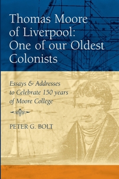 Paperback Thomas Moore of Liverpool: One of our Oldest Colonists. Essays & Addresses to Celebrate 150 years of Moore College Book