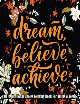 An Inspirational Quotes Coloring Book For Adults & Teens: Turn your stress into success! A Motivational Quote Coloring Book Book with Positive Affirma