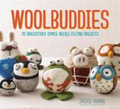 Hardcover Woolbuddies: 20 Irresistibly Simple Needle Felting Projects Book