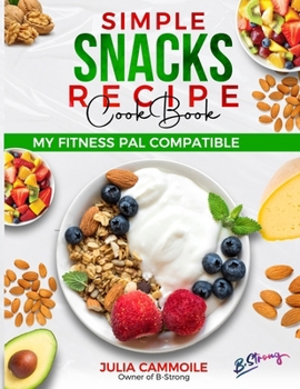 Paperback Simple Snacks Recipe Book: Quick and healthy snack recipes Book