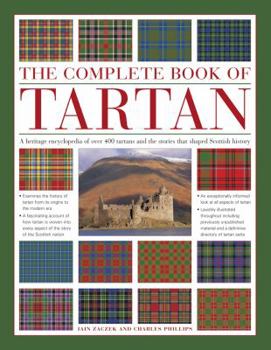 Hardcover The Complete Book of Tartan: A Heritage Encyclopedia of Over 400 Tartans and the Stories That Shaped Scottish History Book