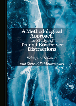 Hardcover A Methodological Approach for Studying Transit Bus Driver Distractions Book