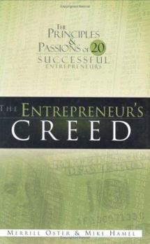 Hardcover The Entrepreneur's Creed: The Principles and Passions of 20 Successful Entrepreneurs Book